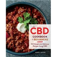 The Cbd Cookbook for Beginners by White, Mary J.; Mckinley, Valerie, 9780358343639