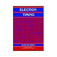 Election Timing by Alastair Smith, 9780521833639