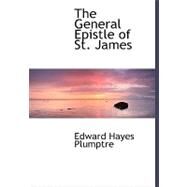 The General Epistle of St. James by Plumptre, Edward Hayes, 9780554503639