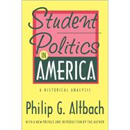 Student Politics in America: A Historical Analysis by Altbach,Philip G., 9781138533639