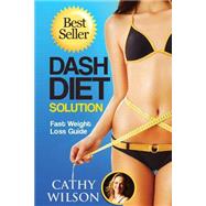 The Dash Diet Solution by Wilson, Cathy, 9781502783639