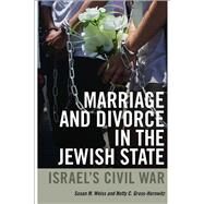 Marriage and Divorce in the Jewish State by Weiss, Susan M.; Gross-horowitz, Netty C.; Reinharz, Shulamit, Ph.D.; Joffe, Lisa Fishbayn, 9781611683639