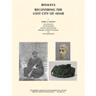 Bismaya : Recovering the Lost City of Adab by Wilson, Karen, 9781885923639