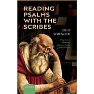 Reading Psalms with the Scribes Using Ancient Manuscript Evidence to Inform Biblical Studies by Screnock, John, 9780198853640