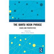 The Bantu Noun Phrase by Blasius Achiri-Taboh, 9781032183640