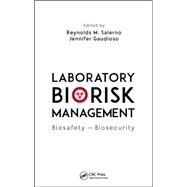 Laboratory Biorisk Management: Biosafety and Biosecurity by Salerno; Reynolds M., 9781466593640