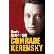 Comrade Kerensky by Kolonitskii, Boris; Tait, Arch, 9781509533640