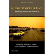 A History of Our Time Readings on Postwar America by Chafe, William H.; Sitkoff, Harvard; Bailey, Beth, 9780199763641