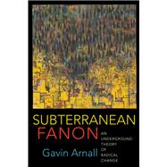 Subterranean Fanon by Arnall, Gavin, 9780231193641