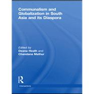 Communalism and Globalization in South Asia and its Diaspora by Heath; Deana, 9780415573641