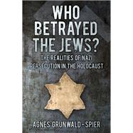 Who Betrayed the Jews? by Grunwald-spier, Agnes, 9780750953641