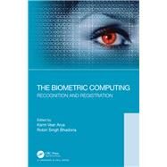 The Biometric Computing: Recognition and Registration by Arya; Karm Veer, 9780815393641