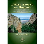 A Walk Around the Horizon: Discovering New Mexico's Mountains of the Four Directions by Harmer, Tom, 9780826353641