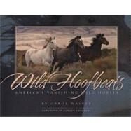 Wild Hoofbeats: America's Vanishing Wild Horses by Walker, Carol, 9780981793641