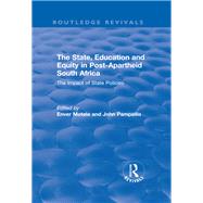 The State, Education and Equity in Post-Apartheid South Africa: The Impact of State Policies by Motala,Enver;Pampallis,John, 9781138723641
