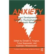 Anxiety: Recent Developments In Cognitive, Psychophysiological And Health Research by Forgays,Donald G., 9781138963641