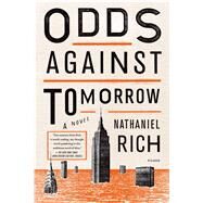 Odds Against Tomorrow A Novel by Rich, Nathaniel, 9781250043641