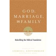 God, Marriage, and Family by Kostenberger, Andreas J., 9781433503641