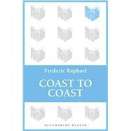 Coast to Coast by Raphael, Frederic, 9781448213641