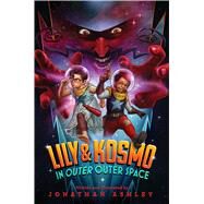 Lily & Kosmo in Outer Outer Space by Ashley, Jonathan; Ashley, Jonathan, 9781534413641