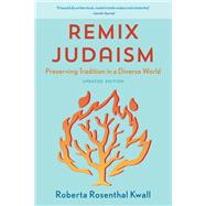 Remix Judaism Preserving Tradition in a Diverse World by Kwall, Roberta Rosenthal, 9781538163641