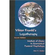 Viktor Frankl's Logotherapy : Method of Choice in Ecumenical Pastoral Psychology by O'Kane, Rosemary H. T.; GRABER, ANN V., 9781556053641