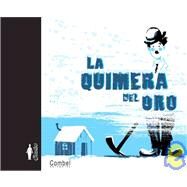 La quimera del oro by Gillot, Laurence; Balez, Olivier, 9788498253641