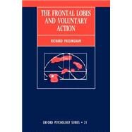 The Frontal Lobes and Voluntary Action by Passingham, Richard, 9780198523642