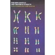 The New Genetics and the Public's Health by Bunton, Robin; Petersen, Alan, 9780203463642