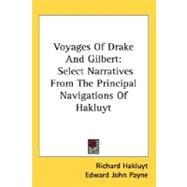 Voyages of Drake and Gilbert : Select Narratives from the Principal Navigations of Hakluyt by Hakluyt, Richard, 9780548463642