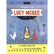 Lucky Me, Lucy Mcgee by Amato, Mary; Meserve, Jessica, 9780823443642