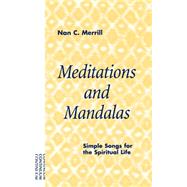 Meditations and Mandalas Simple Songs for the Spiritual Life by Merrill, Nan C., 9780826413642