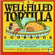 The Well-Filled Tortilla Cookbook by Wise, Victoria, 9780894803642