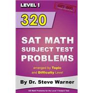 320 Sat Math Subject Test Problems Arranged by Topic and Difficulty Level, Level 1 by Warner, Steve, 9781500433642
