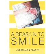 A Reason to Smile by Plants, Jason Alan, 9781522903642