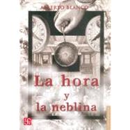 La Hora Y La Neblina by Blanco, Alberto, 9789681673642