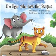 The Tiger Who Lost Her Stripes by Blais, Michelle; Akram, Kiran, 9798350933642
