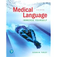 Medical Language Immerse Yourself Plus MyLab Medical Terminology with Pearson eText--Access Card Package by Turley, Susan M., MA, BSN, RN, ART, CMT, 9780135213643