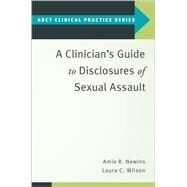 A Clinician's Guide to Disclosures of Sexual Assault by Newins, Amie R.; Wilson, Laura C., 9780197523643