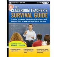 The Classroom Teacher's Survival Guide Practical Strategies, Management Techniques and Reproducibles for New and Experienced Teachers by Partin, Ronald L., 9780470453643