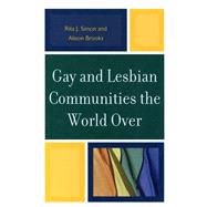 Gay and Lesbian Communities the World over by Simon, Rita J.; Brooks, Alison M., 9780739143643