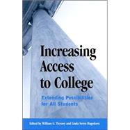 Increasing Access to College: Extending Possibilities for All Students by Tierney, William G.; Hagedorn, Linda Serra, 9780791453643