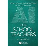 AI for School Teachers by Rose Luckin; Karine George; Mutlu Cukurova, 9781000543643