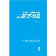 The General Principles of Quantum Theory by Temple,George, 9781138013643