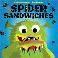 Spider Sandwiches by Freedman, Claire; Hendra, Sue, 9781619633643