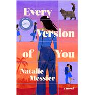 Every Version of You A Novel by Messier, Natalie, 9781668213643