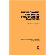 The Economic and Social Structure of Mauritius by Meade; James E., 9780415853644
