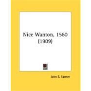 Nice Wanton, 1560 by Farmer, John S., 9780548753644