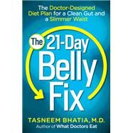 The 21-Day Belly Fix The Doctor-Designed Diet Plan for a Clean Gut and a Slimmer Waist by Bhatia, Tasneem, 9780553393644
