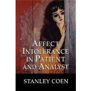Affect Intolerance in Patient and Analyst by Coen, Stanley J., 9780765703644